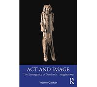 Act and Image: The Emergence of Symbolic Imagination