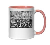 Act As If What You Do Makes A Diffenace Because It Does Ceramic Tea Coffee Mug Pink