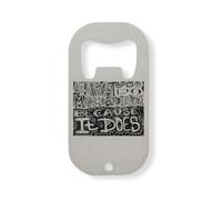 Act As If What You Do Makes A Diffenace Because It Does Stainless Steel Bottle Opener Silver