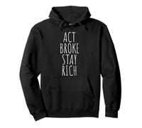 Act Broke Stay Rich Money Mindset Quote Hustle Lifestyle Pullover Hoodie
