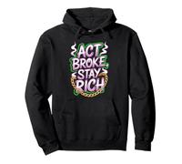 Act Broke Stay Rich Money Mindset Quote Hustle Lifestyle Pullover Hoodie