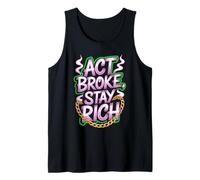 Act Broke Stay Rich Money Mindset Quote Hustle Lifestyle Tank Top