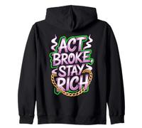 Act Broke Stay Rich Money Mindset Quote Hustle Lifestyle Zip Hoodie