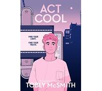 Act Cool: A Compelling Story of Transgender Identity, Family Struggles, and Finding Yourself
