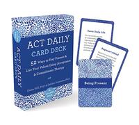 ACT Daily Card Deck: 52 Ways to Stay Present and Live Your Values Using Acceptance and Commitment Therapy