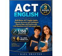 ACT English: Discover Why Correct Answers Keep Slipping Away, Build Faster and More Accurate Grammar Decisions, and Practice with 1,150 Questions and 6 Full-Length Tests