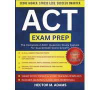 ACT Exam Prep 2025-2026: A Step-by-Step Roadmap to Top Performance Through Proven Test-Taking Techniques | Featuring 11 Full-Length Simulations, 2,500+ Targeted Exercises, and Smart Study Tools