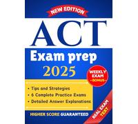 ACT Exam Prep 2025: The Comprehensive Guide to Passing on Your First Attempt