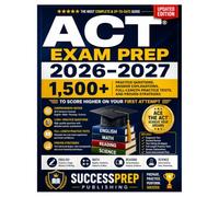 ACT® EXAM PREP 2026-2027: 1,500+ Practice Questions, Answer Explanations, Full-Length Practice Tests, and Proven Strategies to Score Higher on Your First Attempt