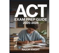ACT Exam Prep Guide 2025-2026: Practice Questions, Strategies & Timing Tips for English, Math, Reading & Science