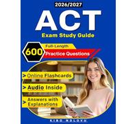 ACT Exam Study Guide: 600 Realistic Practice Questions with Step-by-Step Explanations covering English, Math, Reading & Science for to the point Preparation