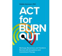 ACT for Burnout: Recharge, Reconnect, and Trans. Sorensen.#+,.#