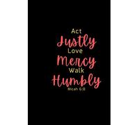 Act Justly Love Mercy Walk Humbly Micah 6:8: A Guide for Thanks, and Spiritual Thoughts, Praise and Thanks,120 Wide Lined Pages, 6" x 9", ... Diary for Women, Men, Teens, and Children.