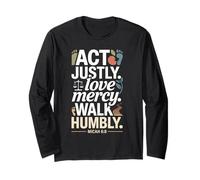Act Justly Love Mercy Walk Humbly Micah 6:8 Long Sleeve T-Shirt