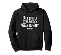 Act Justly Love Mercy Walk Humbly - Micah 6:8 Pullover Hoodie