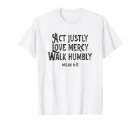 Act Justly Love Mercy Walk Humbly - Micah 6:8 T-Shirt