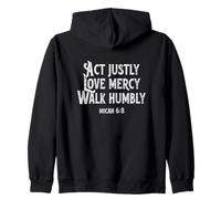 Act Justly Love Mercy Walk Humbly - Micah 6:8 Zip Hoodie