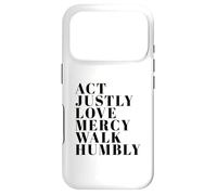 Act Justly Love Mercy Walk Humbly Print Micah 6:8 Case for iPhone 17 Pro