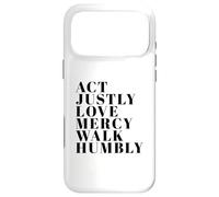 Act Justly Love Mercy Walk Humbly Print Micah 6:8 Case for iPhone 17 Pro Max