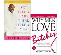 Act Like A Lady Think Like A Man By Steve Harvey & Why Men Love Bitches By Sherry Argov 2 Books Collection Set