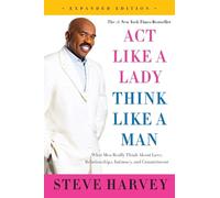 Act Like a Lady, Think Like a Man: What Men Really Think About Love, Relationships, Intimacy, and Commitment (Expanded Edition)