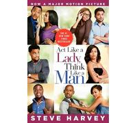 Act Like A Lady, Think Like A Man (movie Tie-in Edition): What Men Really Think About Love, Relationships, Intimacy and Commitment