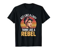 Act Like A Lady Think Like A Rebel Feminist Retro T-Shirt