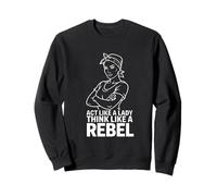 Act Like A Lady Think Like A Rebel Feminist Sweatshirt