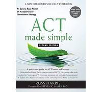 Act Made Simple: An Easy-to-Read Primer on Acceptance and Commitment