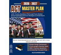 ACT MASTER PLAN 2026-2027: 1,100+ Practice Questions, 3 Full-Length Tests, Detailed Answer Explanations & Proven Strategies to scholarships & Boosting Your ACT Score