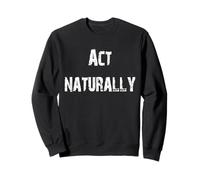 Act Naturally Oxymoron Sweatshirt