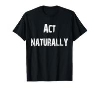 Act Naturally Oxymoron T-Shirt