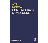 Act Normal: Mark Wheeller Contemporary Monologues