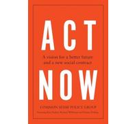 Act Now : A Vision for a Better Future and a New Social Contract
