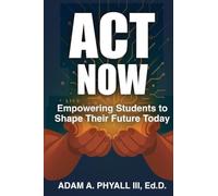 ACT Now: Empowering Students to Shape Their Future Today