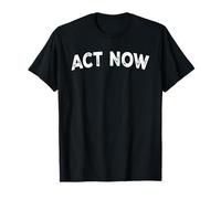 Act Now T-Shirt
