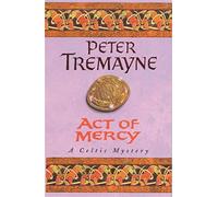 Act of Mercy (Sister Fidelma Mysteries Book 8) : A page-turning Celtic mystery filled with chilling twists