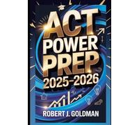 ACT Power Prep 2025-2026: Full-Length Practice Tests, Proven Test-Taking Strategies, Expert Tips for English, Math, Reading, Science, and Essay ... Readiness Tools to Maximize Your Score