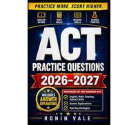 ACT Practice Questions 2026-2027: Independent ACT Prep Workbook with English, Math, Reading, Science Drills, Answer Explanations, and Test-Day Strategies (ACT Success Series)