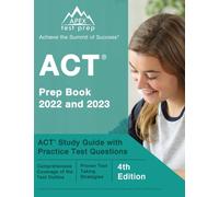 ACT Prep Book 2022 and 2023 : ACT Study Guide with Practice Test Questions [4th Edition]
