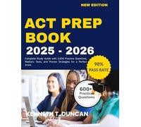 ACT PREP BOOK 2025-2026: Complete Study Guide with 2,500 Practice Questions, Realistic Tests, and Proven Strategies for a Perfect Score
