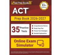 ACT Prep Book 2026-2027: 35 Full-Length Practice Exams + ACT Study Guide + Online Exam Simulator: [11th Edition]