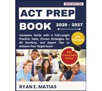 ACT Prep Book 2026-2027: Complete Guide with 4 Full-Length Practice Tests, Proven Strategies for All Sections, and Expert Tips to Achieve Your Target Score.