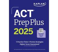 ACT Prep Plus 2025: Study Guide includes 5 Full Length Practice Tests, 100s of Practice Questions, and 1 Year Access to Online Quizzes and Video Instruction (Kaplan Test Prep)