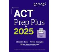 ACT Prep Plus 2025: Study Guide includes 5 Full Length Practice Tests, 100s of Practice Questions, and 1 Year Access to Online Quizzes and Video Instruction