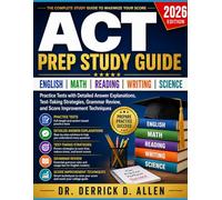 ACT Prep Study Guide 2026: English, Math, Reading, Writing & Science Practice Tests with Detailed Answer Explanations, Test-Taking Strategies, Grammar ... (Teacher Certification Mastery Series)
