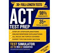 ACT Test Prep 2026: The Complete & Up-to-Date Study Guide to Master the New Format With 3000+ Practice Questions, Full-Length Simulations, and Weekly Additional Exams for a Best Score
