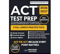 ACT TEST PREP: Complete Study Guide with Full-Length Practice Questions, Detailed Explanations, and Score Strategies