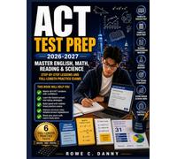 ACT TEST PREP: Master English, Math, Reading, and Science with Step-by-Step Lessons and Full-Length Practice Exams