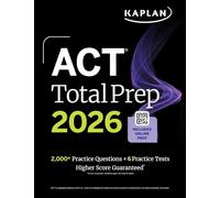 ACT Total Prep 2026: Includes 6 Full Length Tests, 2,000+ Practice Questions + Online Access to a 500+ Question Bank & Video Tutorials (Kaplan Test Prep)